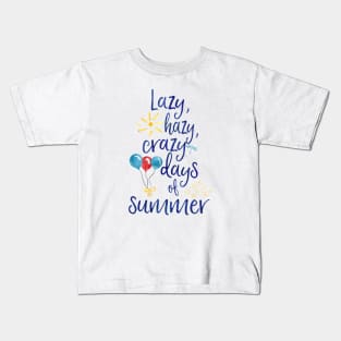 Lazy, hazy, crazy days of summer Kids T-Shirt